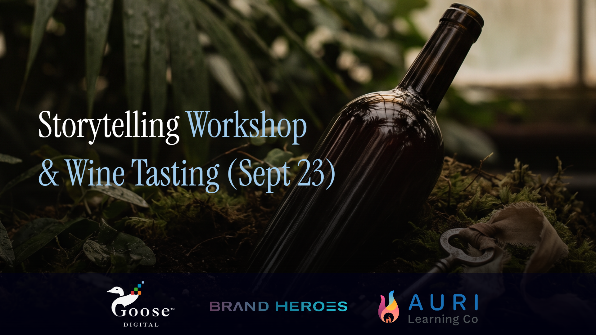 Promotional graphic for "Storytelling Workshop & Wine Tasting (Sept 23)" featuring a wine bottle and a vintage key in green foliage, with logos for Goose Digital, Brand Heroes, and AURI Learning Co.